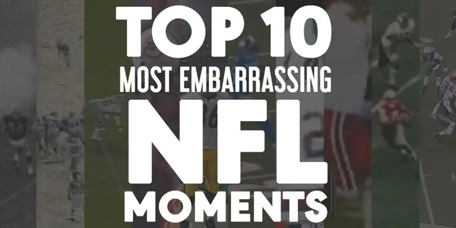 Top 10 Most Embarrassing Nfl Moments Abstract Sports 