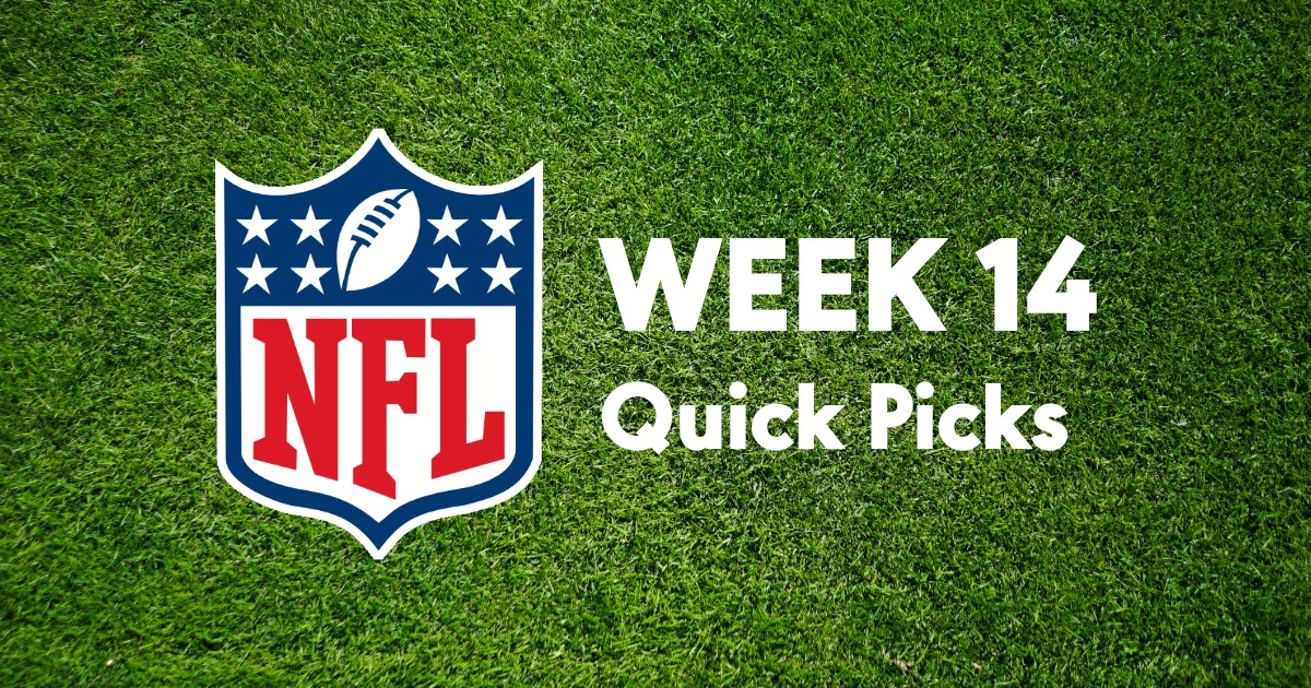 NFL Week 14 Quick Picks